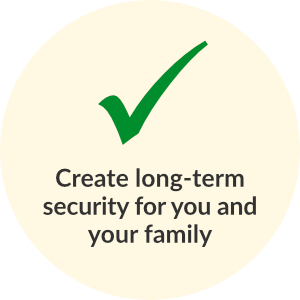 Create long-term security for you and your family
